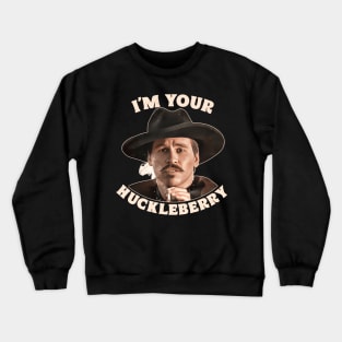 Doc Holliday - I'm Your Huckleberry Crewneck Sweatshirt